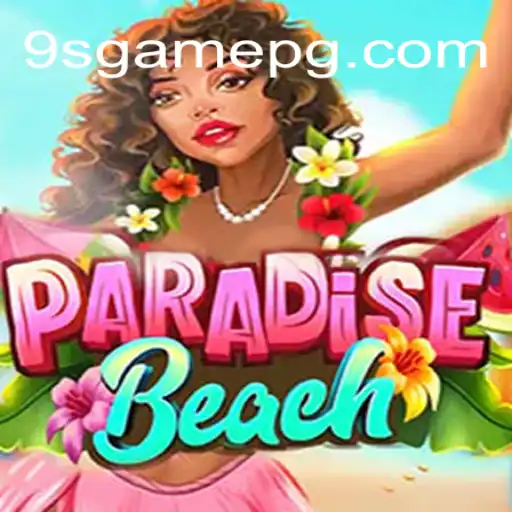 Exploring ParadiseBeach on 9S.game: Discover Brazil's #1 Online Slot Platform